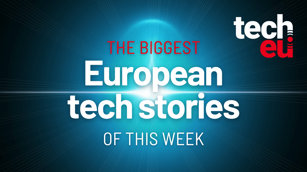European Tech Stories of this Week